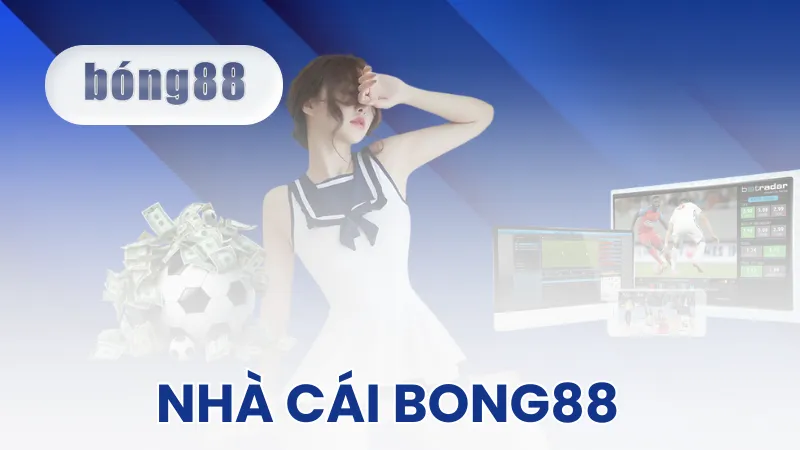 Bong88 - Nhà cái thể thao hàng đầu châu Á với tỷ lệ cược khủng