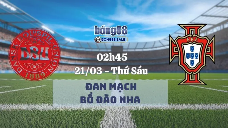 Tỷ lệ trận bong88 Nations League | Đan Mạch - Bồ Đào Nha 21/03/2025