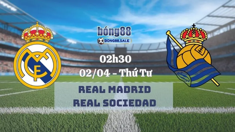 Tỷ lệ trận bong88 Copa del Rey | Real Madrid - Real Sociedad 02/04/2025