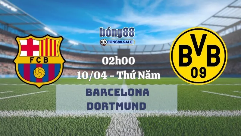 Tỷ lệ kèo nhà cái bong88 Champions League | Barcelona - Dortmund 10/04/2025