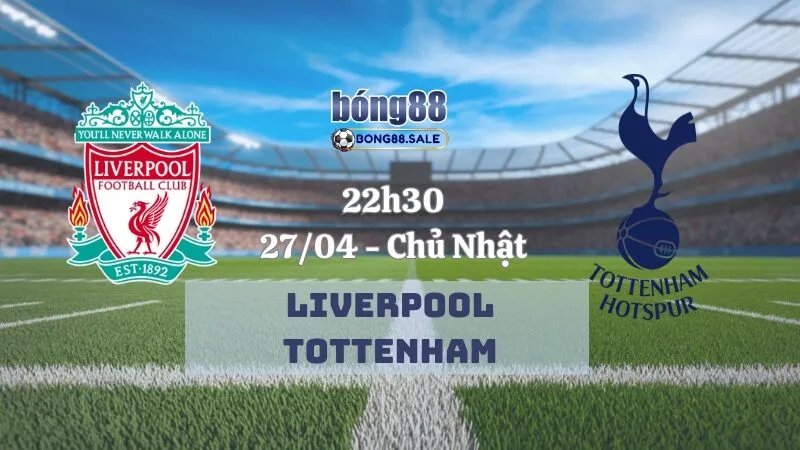 Soi kèo nhà cái hôm nay bong88 Ngoại hạng Anh | Liverpool - Tottenham 27/04/2025