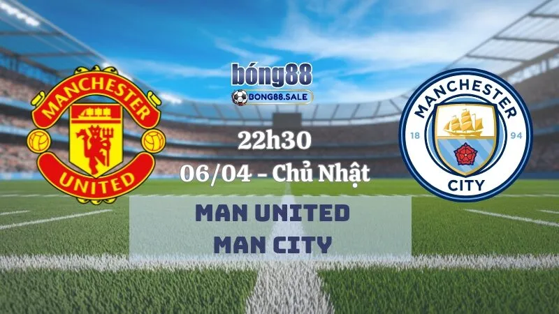 Nhận định bóng đá bong88 Ngoại hạng Anh | Man United vs Man City 06/04/2025