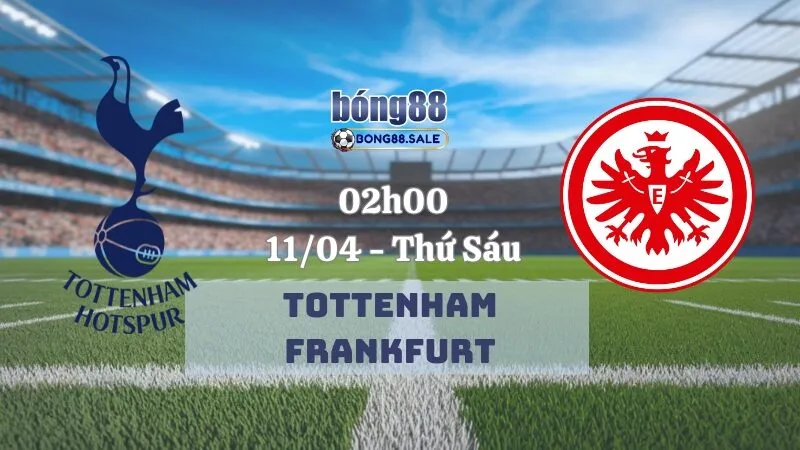 Tỷ lệ kèo bong88 Europa League | Tottenham - Frankfurt 11/04/2025