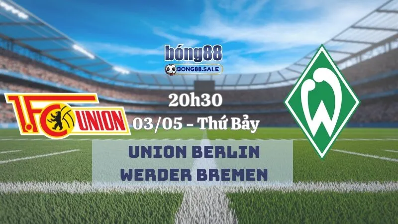 Nhận định kèo hôm nay bong88 Bundesliga | Union Berlin - Werder Bremen 03/05/2025