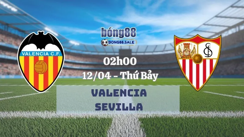 Kèo nhà cái bong88 La Liga | Valencia - Sevilla 12/04/2025