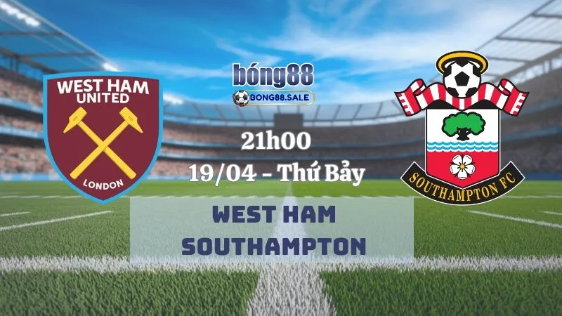 Tỷ lệ kèo bong88 Ngoại hạng Anh | West Ham - Southampton 19/04/2025