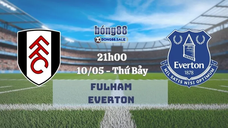 Tỷ Lệ Kèo Nhà Cái Bong88 Ngoại Hạng Anh | Fulham - Everton 10/05/2025