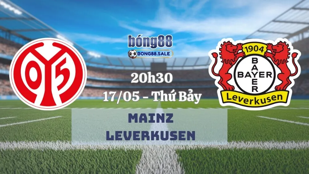 Tỷ Lệ Kèo Hôm Nay Bong88 Bundesliga | Mainz - Leverkusen 17/05/2025