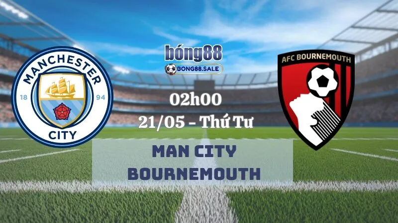 Nhận Định Kèo Hôm Nay Bong88 Ngoại Hạng Anh | Man City - Bournemouth 21/05/2025