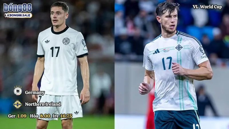 Soi Kèo Bong88 Vòng Loại World Cup | Đức - Bắc Ireland 08/09/2025